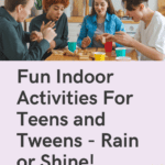 Fun Indoor Activities For Teens and Tweens